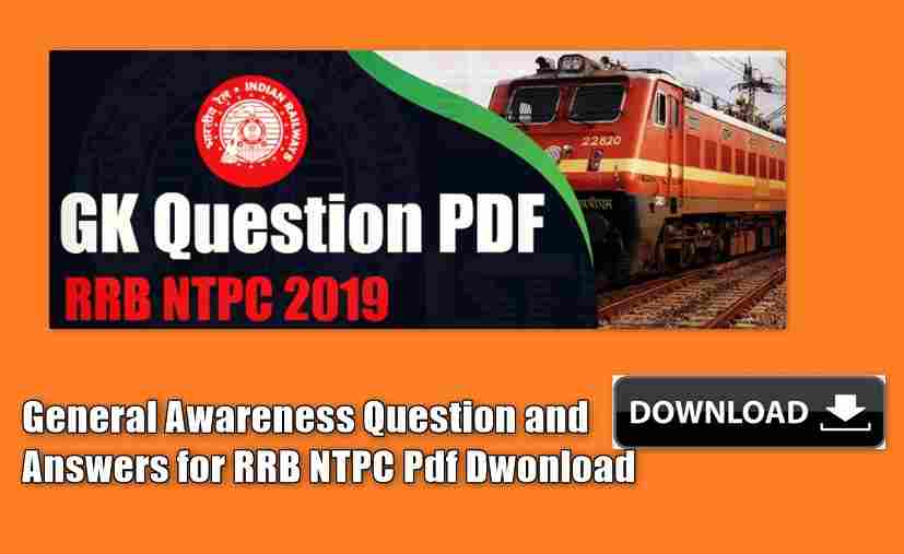 General Awareness Question and Answers for RRB NTPC Pdf Download